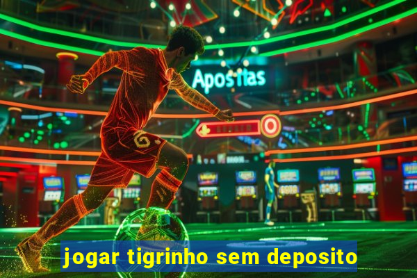 jogar tigrinho sem deposito